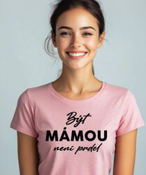 Tričko pro mámu být mamo není prdel