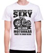 Pánské narozeninové tričko z kolekce povolání, vhodné jako dárek-Motorkářské tričko - Nesnáším být sexy
