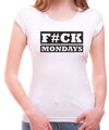 Tričko - F#CK MONDAYS 