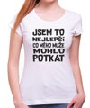 Tričko - Jsem to nejlepší co mého muže / mou ženu mohlo potkat