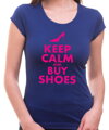 Tričko - Keep calm and buy shoes (dámske)