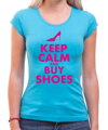 Tričko - Keep calm and buy shoes (dámske)