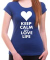 Dámske tričko KEEP CALM AND LOVE LIFE