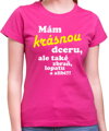 Tričko - Mám krásnou dceru, ale také zbraň, lopatu a alibi!
