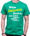 Tričko - Mám krásnou dceru, ale také zbraň, lopatu a alibi!