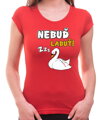 Tričko Nebuď labuť!