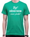 Tričko - Být dědečkem není prdel