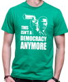 Tričko - This isn't a democracy anymore