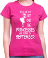 Dámské narozeninové tričko - PRINCESSES ARE BORN IN ... (zvolte měsíc)