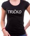 Dámske tričko - TRIČKO :)