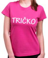 Dámske tričko - TRIČKO :)