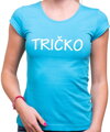 Dámske tričko - TRIČKO :)