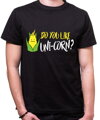 Tričko - Do you like UNI-CORN?