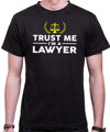 Tričko pro právniky  Trust me I'm a Lawyer