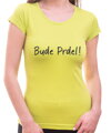 Tričko -  Bude Prdel!