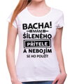 Dámské triko - Bacha! Mám šíleného přítele...