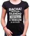 Dámské triko - Bacha! Mám šíleného přítele...
