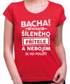 Dámské triko - Bacha! Mám šíleného přítele...