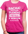 Dámské triko - Bacha! Mám šíleného přítele...