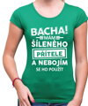 Dámské triko - Bacha! Mám šíleného přítele...