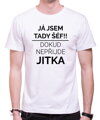Tričko - Já jsem tady šéf/Šéfka, dokud nepřijde (Vlastní jméno)