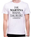 Tričko - Jak [vlastní jméno] řekne, tak bude! A basta!