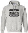 Mikina - Já su MORAVAČKA a su na to hrdá
