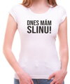 Tričko - Dnes mám slinu!