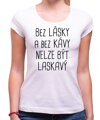 Tričko - Bez lásky a bez kávy nelze být laskavý
