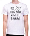 Tričko - Bez lásky a bez kávy nelze být laskavý