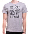 Tričko - Bez lásky a bez kávy nelze být laskavý