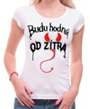Dámské tričko - Budu hodná od zítra