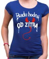 Dámské tričko - Budu hodná od zítra