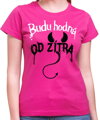 Dámské tričko - Budu hodná od zítra