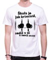 Tričko - Škola je jak kriminál