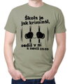 Tričko - Škola je jak kriminál