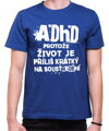Tričko - ADHD – protože život je příliš krátký na soustředění