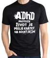 Tričko - ADHD – protože život je příliš krátký na soustředění