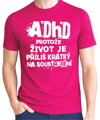 Tričko - ADHD – protože život je příliš krátký na soustředění