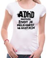 Tričko - ADHD – protože život je příliš krátký na soustředění