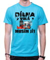 Tričko - Dílna volá, musím jít
