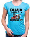 Tričko - Dílna volá, musím jít