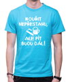 Tričko - Kouřit nepřestanu, ale pít budu dál!