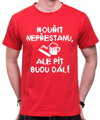 Tričko - Kouřit nepřestanu, ale pít budu dál!