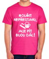 Tričko - Kouřit nepřestanu, ale pít budu dál!