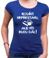 Tričko - Kouřit nepřestanu, ale pít budu dál!