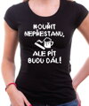 Tričko - Kouřit nepřestanu, ale pít budu dál!