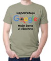 Vtipné tričko - Nepotřebuji Google, moje žena ví všechno
