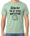Tričko - Hlavně se z toho neposrat