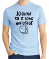 Tričko - Hlavně se z toho neposrat